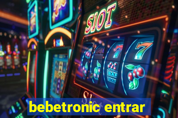 bebetronic entrar